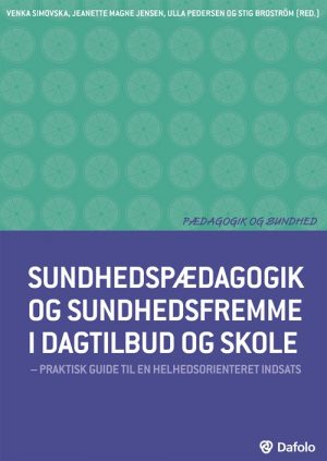 Sundhedspædagogik Og Sundhedsfremme I Dagtilbud Og Skole - Stig Broström - Bog