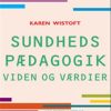 Sundhedspædagogik - Viden Og Værdier - Karen Wistoft - Bog