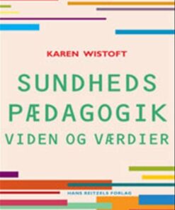 Sundhedspædagogik - Viden Og Værdier - Karen Wistoft - Bog