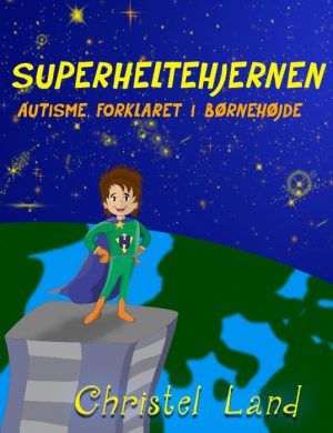 Superheltehjernen: autisme forklaret i børnehøjde (dreng) (Bog)