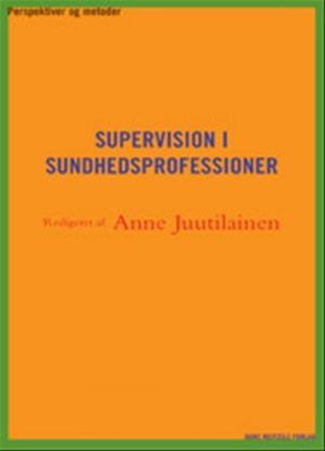 Supervision I Sundhedsprofessioner - Dorte Lund-jacobsen - Bog