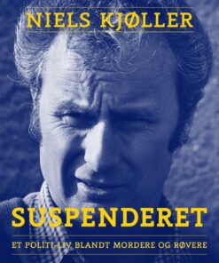 Suspenderet - Et Politi-liv Blandt Mordere Og Røvere - Niels Kjøller - Bog