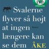 Svalerne flyver så højt at ingen længere kan se dem (Lydbog)