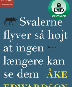Svalerne flyver så højt at ingen længere kan se dem (Lydbog)