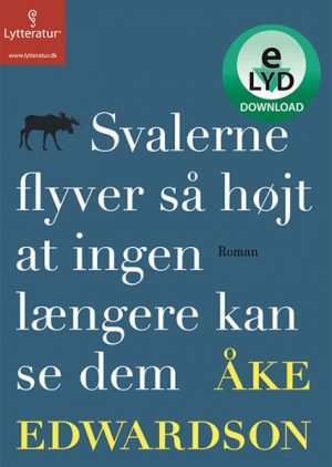 Svalerne flyver så højt at ingen længere kan se dem (Lydbog)