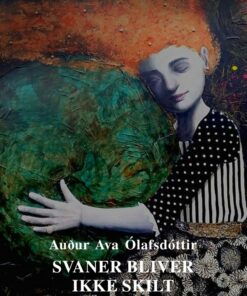 Svaner Bliver Ikke Skilt - AuÃ°ur Ava ólafsdóttir - Bog