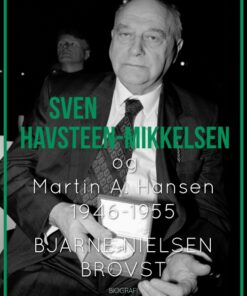 Sven Havsteen-Mikkelsen og Martin A. Hansen. 1946-1955 (Bog)