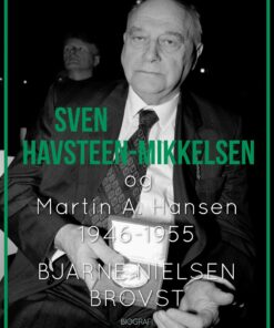 Sven Havsteen-mikkelsen Og Martin A. Hansen. 1946-1955 - Bjarne Nielsen Brovst - Bog