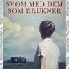 Svøm Med Dem Som Drukner - Lars Mytting - Bog