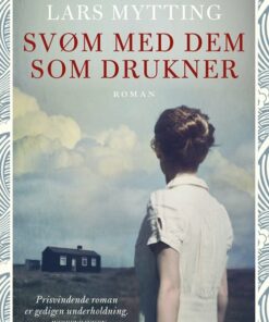 Svøm Med Dem Som Drukner - Lars Mytting - Bog