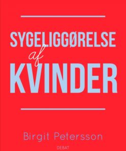 Sygeliggørelse af kvinder (E-bog)