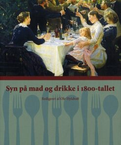 Syn På Mad Og Drikke I 1800-tallet - Ole Hyldtoft - Bog