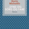 Synd Og Sorg Og Fare - Karin MichaÃ«lis - Bog