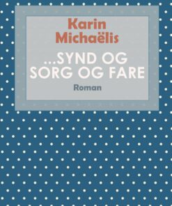 Synd Og Sorg Og Fare - Karin MichaÃ«lis - Bog