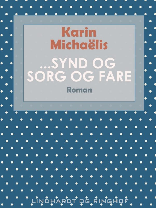 Synd Og Sorg Og Fare - Karin MichaÃ«lis - Bog