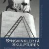 Synsvinkler På Skulpturen - Bog
