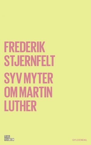 Syv Myter Om Martin Luther - Frederik Stjernfelt - Bog