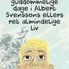 Syv guddommelige dage i Albert Svenssons ellers ret almindelige liv (Bog)