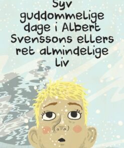Syv guddommelige dage i Albert Svenssons ellers ret almindelige liv (Bog)