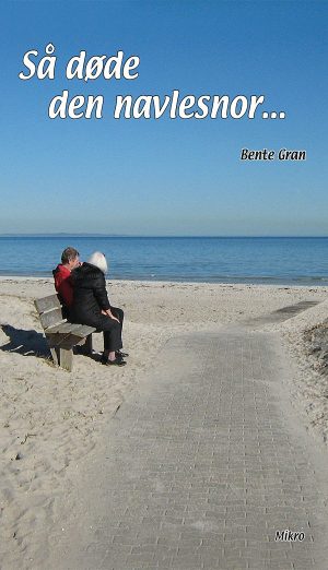 Så Døde Den Navlesnor - Bente Gran - Bog