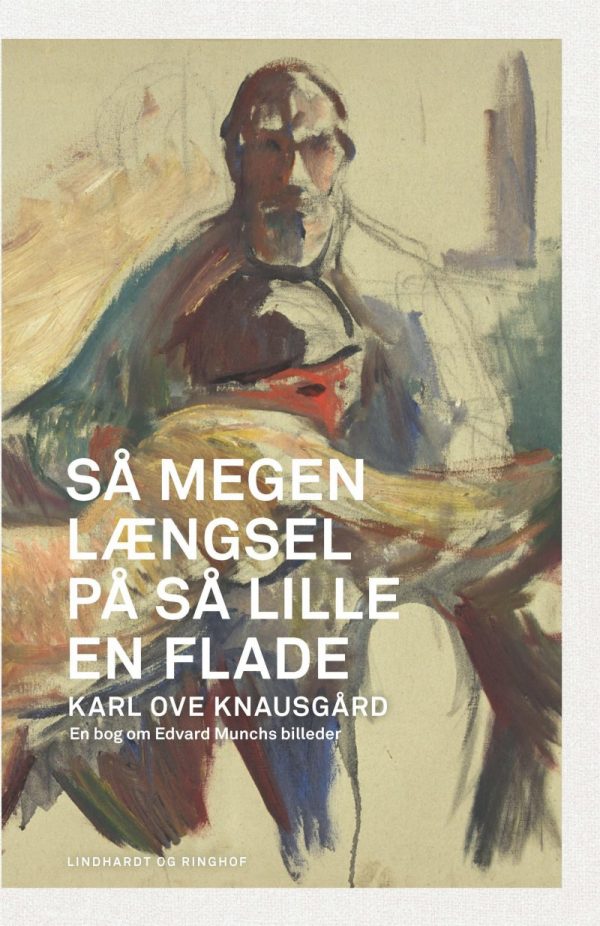 Så Megen Længsel På Så Lille En Flade - Karl Ove Knausgård - Bog