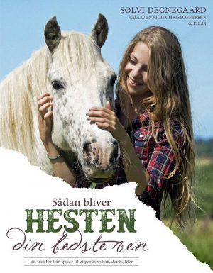 Sådan Bliver Hesten Din Bedste Ven - Kaja Wennich Christoffersen - Bog