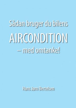 Sådan Bruger Du Bilens Aircondition - Med Omtanke - Hans Jørn Bertelsen - Bog