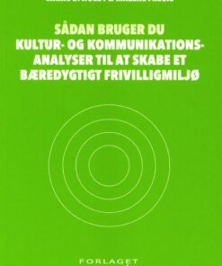 Sådan Bruger Du Kultur- Og Kommunikationsanalyser Til At Skabe Et Bæredygtigt Frivilligmiljø - Marie B. Holdt - Bog