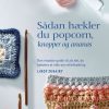 Sådan Hækler Du Popcorn, Knopper & Ananas - Lindy Zubairy - Bog