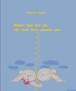 Sådan Kan Det Gå, Når Man Ikke Passes På - Christina Aaboe - Bog