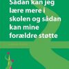 Sådan Kan Jeg Lære Mere I Skolen Og Sådan Kan Mine Forældre Støtte - Signe Holm-larsen - Bog