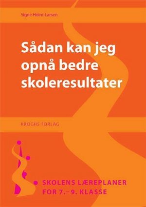 Sådan Kan Jeg Opnå Bedre Skoleresultater - Signe Holm-larsen - Bog