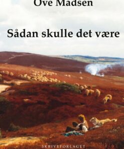 Sådan Skulle Det Være - Ove Madsen - Bog