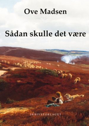 Sådan Skulle Det Være - Ove Madsen - Bog
