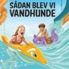 Sådan blev vi vandhunde (Bog)