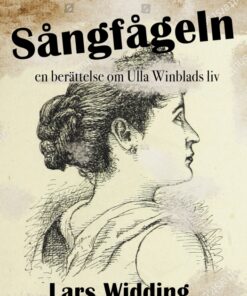 Sångfågeln: en berättelse om Ulla Winblads liv (E-bog)