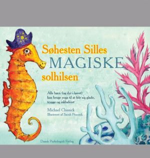 Søhesten Silles Magiske Solhilsen - Michael Chissick - Bog