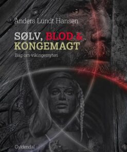 Sølv, Blod Og Kongemagt - Anders Lundt Hansen - Bog