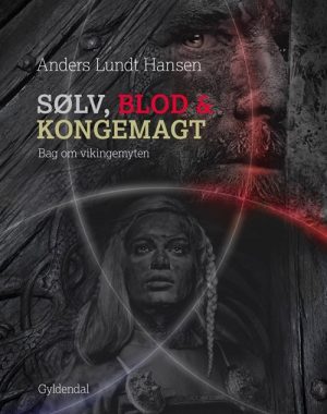 Sølv, Blod Og Kongemagt - Anders Lundt Hansen - Bog