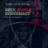 Sølv, blod og kongemagt (E-bog)