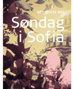 Søndag I Sofia - Benedicte Riis - Bog