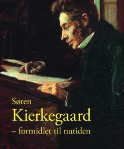 Søren Kierkegaard - Formidlet Til Nutiden - Birgit Bertung - Bog