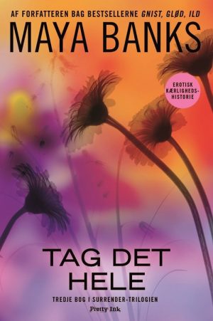 Tag Det Hele - Surrender 3 - Maya Banks - Bog