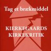 Tag Et Brækmiddel - Kierkegaards Kirkekritik - Birgit Bertung - Bog