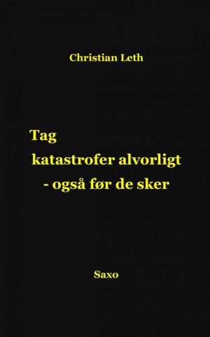 Tag Katastrofer Alvorligt - Også Før De Sker - Christian Leth - Bog