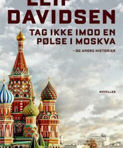 Tag ikke imod en pølse i Moskva - og andre historier