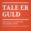 Tale Er Guld: Mere Om Over- Og Undertoner I Den Daglige Samtale - Anders Westenholz - Bog