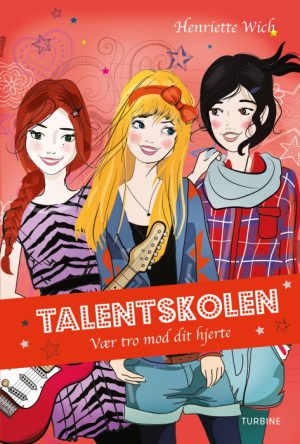 Talentskolen 3 - Vær tro mod dit hjerte (Bog)