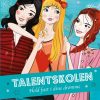 Talentskolen - Hold fast i dine drømme (Bog)