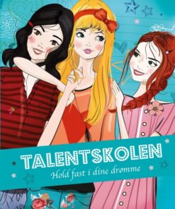 Talentskolen - Hold fast i dine drømme (Bog)